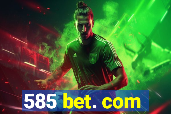 585 bet. com
